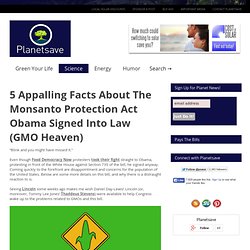 5 Appalling Facts About The Monsanto Protection Act Obama Signed Into Law (GMO Heaven)