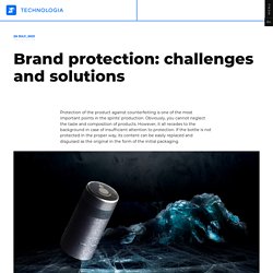 Brand protection: challenges and solutions - TECHNOLOGIA JSC