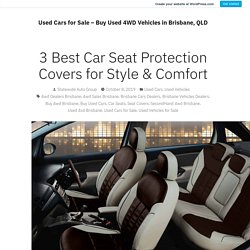 3 Best Car Seat Protection Covers for Style & Comfort – Used Cars for Sale – Buy Used 4WD Vehicles in Brisbane, QLD