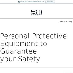Choose Your All Safety Apparel and Equipment with RK Safety