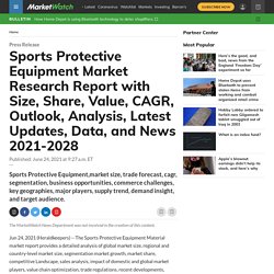 Sports Protective Equipment Market Research Report with Size, Share, Value, CAGR, Outlook, Analysis, Latest Updates, Data, and News 2021-2028