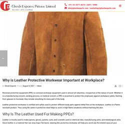 Why is Leather Protective Workwear Important at Workplace?