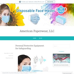 Personal Protective Equipment for Safeguarding – American Paperwear, LLC