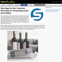 Protective Wine Bags For Transporting Costly Wine Bottles
