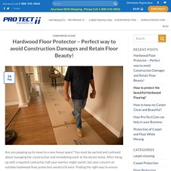 Hardwood Floor Protector - Perfect way to avoid Construction Damages and Retain Floor Beauty