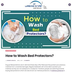 How to wash Bed Protectors? Easy ways to clean your Mattress Protector