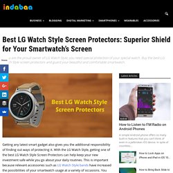 7 Best LG Watch Style Screen Protectors: Superior Shield for Your Smartwatch’s Screen