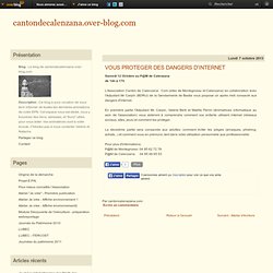 VOUS PROTEGER DES DANGERS D'INTERNET - Le blog de cantondecalenzana.over-blog.com