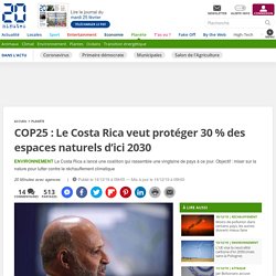 COP25 : Le Costa Rica veut protéger 30 % des espaces naturels d’ici 2030 (20 minutes, décembre 2019)