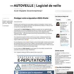 Protégez votre e-réputation #SEO #Veille