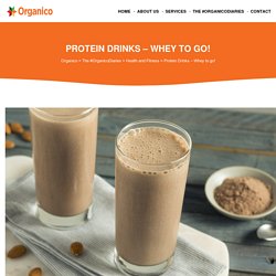 Protein Drinks – Whey to go! - Organico