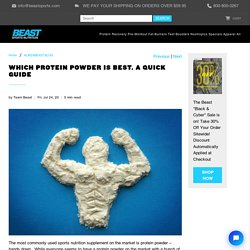 Which Protein Powder is Best. A Quick Guide - Beast Sports Nutrition