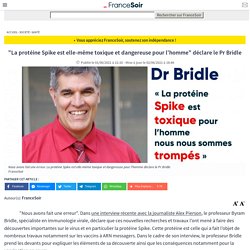 "La protéine Spike est elle-même toxique et dangereuse pour l'homme" déclare le Pr Bridle