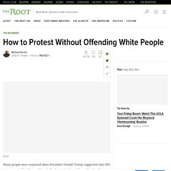 How to Protest Without Offending White People