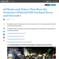 18 Photos and Videos That Show the Protesters Of Brazil Will Not Back Down and Surrender