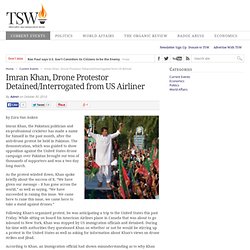 Imran Khan, Drone Protestor Detained/Interrogated from US Airliner