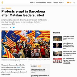 Protests erupt in Barcelona after Catalan leaders jailed