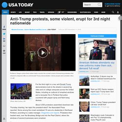 Anti-Trump protests, some violent, erupt for 3rd night nationwide