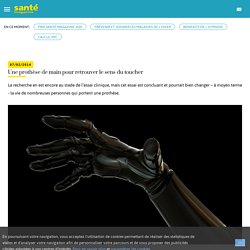 Une prothèse de main pour retrouver le sens du toucher