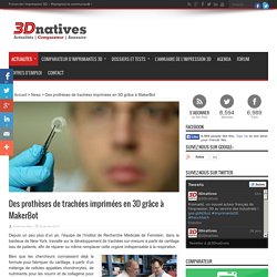 Des prothèses de trachées imprimées en 3D grâce à MakerBot