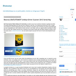 Recevez GRATUITEMENT Uniblue Driver Scanner 2013 Serial Key