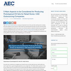 5 Main Aspects to be Considered for Producing Prototypical CD Sets for Retail Stores: CAD Outsourcing Companies