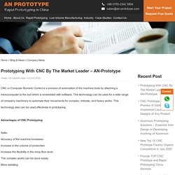 Prototyping With CNC By The Market Leader – AN-Prototype