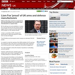 Liam Fox 'proud' of UK arms and defence manufacturers