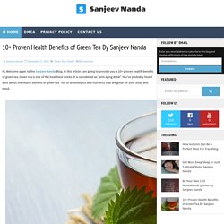 10+ Proven Health Benefits of Green Tea By Sanjeev Nanda - Sanjeev Nanda