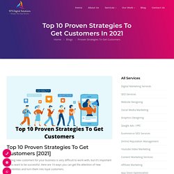 Top 10 Proven Strategies To Get Customers In 2021