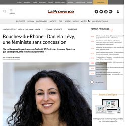 Bouches-du-Rhône : Daniela Lévy, une féministe sans concession