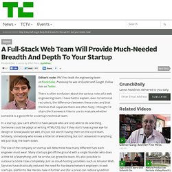 A Full-Stack Web Team Will Provide Much-Needed Breadth And Depth To Your Startup