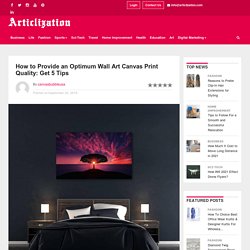 How to Provide an Optimum Wall Art Canvas Print Quality