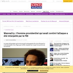 WannaCry : l'homme providentiel qui avait contré l'attaque a été interpellé par le FBI - Sciencesetavenir.fr