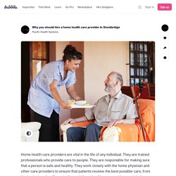 Why you should hire a home health care provider in Stockbridge by Pacific Health Systems on Dribbble