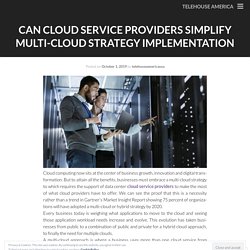 Can Cloud Service Providers Simplify Multi-Cloud Strategy Implementation