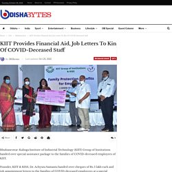KIIT Provides Financial Aid, Job Letters To Kin Of COVID-Deceased Staff