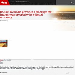 Racism in media provides a blockage for Indigenous prosperity in a digital economy
