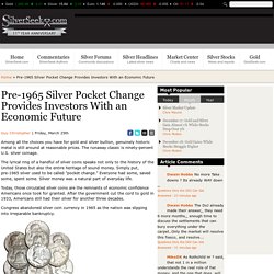 Pre-1965 Silver Pocket Change Provides Investors With an Economic Future