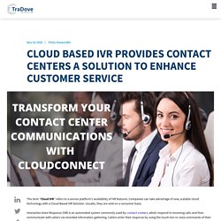CLOUD BASED IVR PROVIDES CONTACT CENTERS A SOLUTION TO ENHANCE CUSTOMER SERVICE