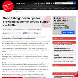 Gone fishing: Seven tips for providing customer service support via Twitter