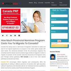 How Much Provincial Nominee Program Costs You To Migrate To Canada?