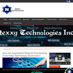 How Do Automated Network Provisioning Tools Help Technology Businesses? - Nexxy Technologies