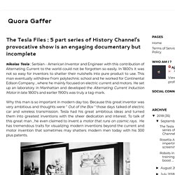 The Tesla Files : 5 part series of History Channel's provocative show is an engaging documentary but incomplete
