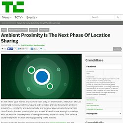 Ambient Proximity Is The Next Phase Of Location Sharing