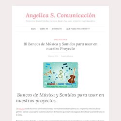 10 Bancos de Música y Sonidos para usar en nuestro Proyecto – Angelica S. Comunicación