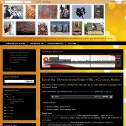 Raíces 184 - Proyecto arqueológico Valle de Culiacán, Sinaloa