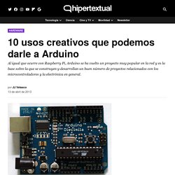 10 proyectos y usos creativos de Arduino