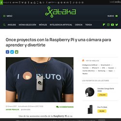 Once proyectos con la Raspberry Pi y una cámara para aprender y divertirte