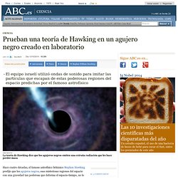 Prueban una teoría de Hawking en un agujero negro creado en laboratorio